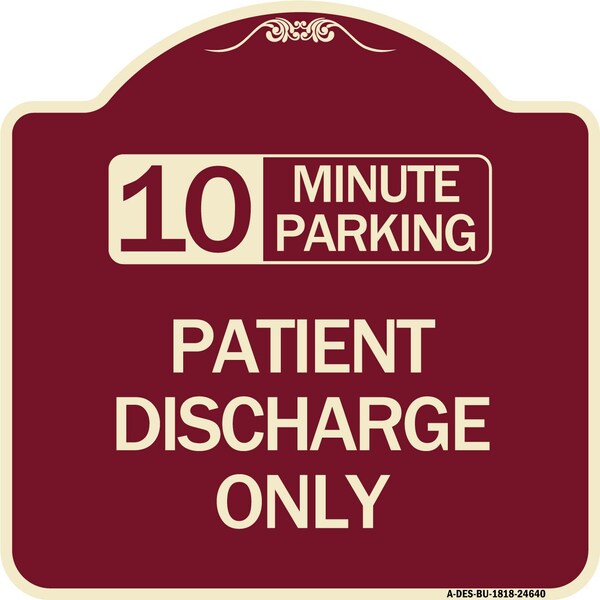 10 Minutes Parking Patient Discharge Heavy-Gauge Aluminum Sign, 18" x 18", BU-1818-24640